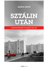 Sztálin után - A Szovjetunió mint civilizáció, 1953–1991