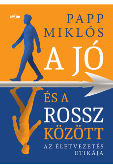 A jó és a rossz között - Az életvezetés etikája