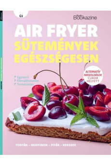 Gasztro Bookazine - Air fryer sütemények