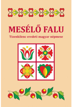 Mesélő falu - Tizenkilenc eredeti magyar népmese
