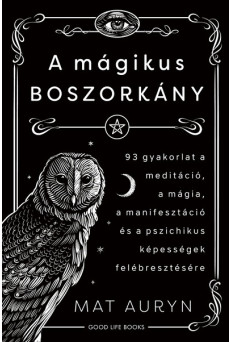 A mágikus boszorkány - 93 gyakorlat a meditáció, mágia, manifesztáció és a pszichikus képességek felébresztésére