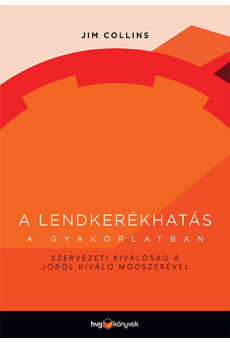 A lendkerékhatás a gyakorlatban - Szervezeti kiválóság a Jóból kiváló módszerével