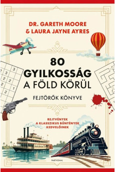 80 gyilkosság a Föld körül - Fejtörők könyve - Rejtvények a klasszikus bűntények kedvelőinek