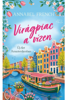 Virágpiac a vízen - Új élet Amszterdamban
