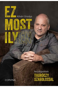 Ez most ilyen - Beszélgetések Thuróczy Szabolccsal
