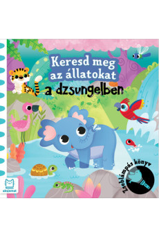 Keresd meg az állatokat - A dzsungelben - Zseblámpás könyv