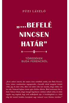 ...befelé nincsen határ - Töredékek Buda Ferencről