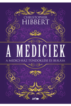 A Mediciek - A Medici-ház tündöklése és bukása
