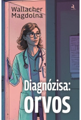 Diagnózisa: orvos