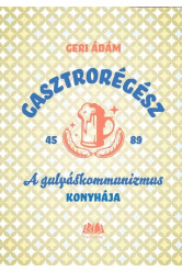 Gasztrorégész - A gulyáskommunizmus konyhája