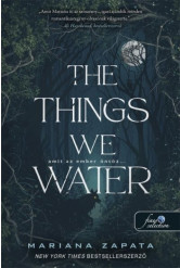 The Things We Water - Amit az ember öntöz…