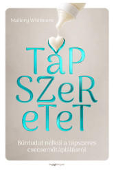 Tápszeretet - Bűntudat nélkül a tápszeres csecsemőtáplálásról